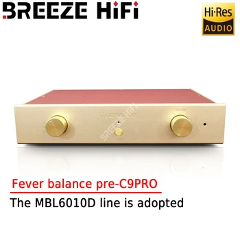 Pretpojačalo BREEZE HIFI C9Pro Visoki Napon High Dynamic Fever Balance koristeći originalne parametar MBL6010D Fever Pretpojačalo